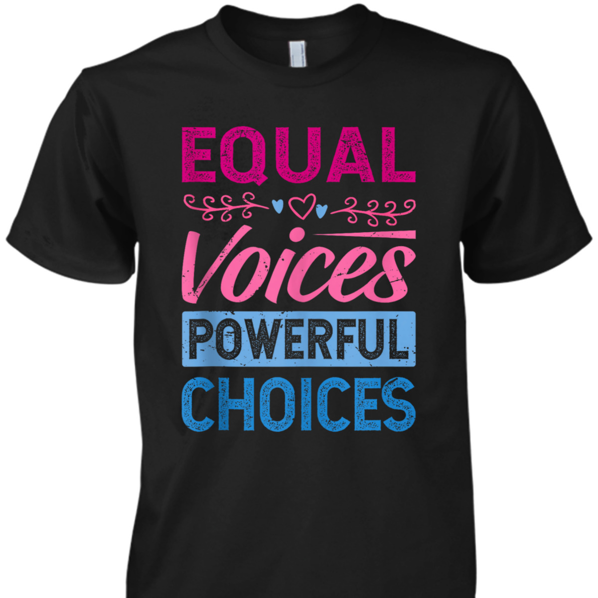 Equal Voices Powerful Choices - Equality Day T-Shirt
