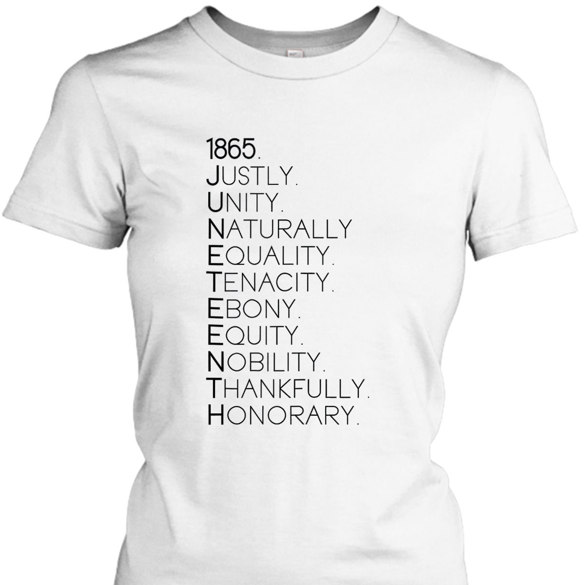 1865 Juneteenth Justly Unity Naturally Equality Tenacity T-Shirt