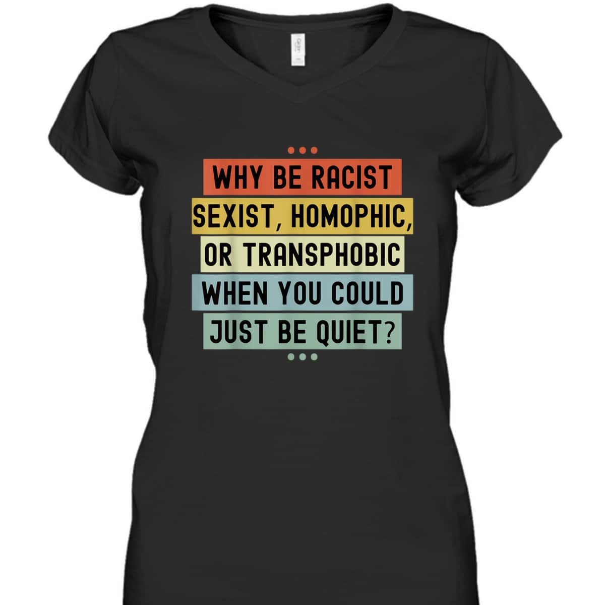 Why Be Racist Sexist Racial Equality Stop Racism Vintage T-Shirt