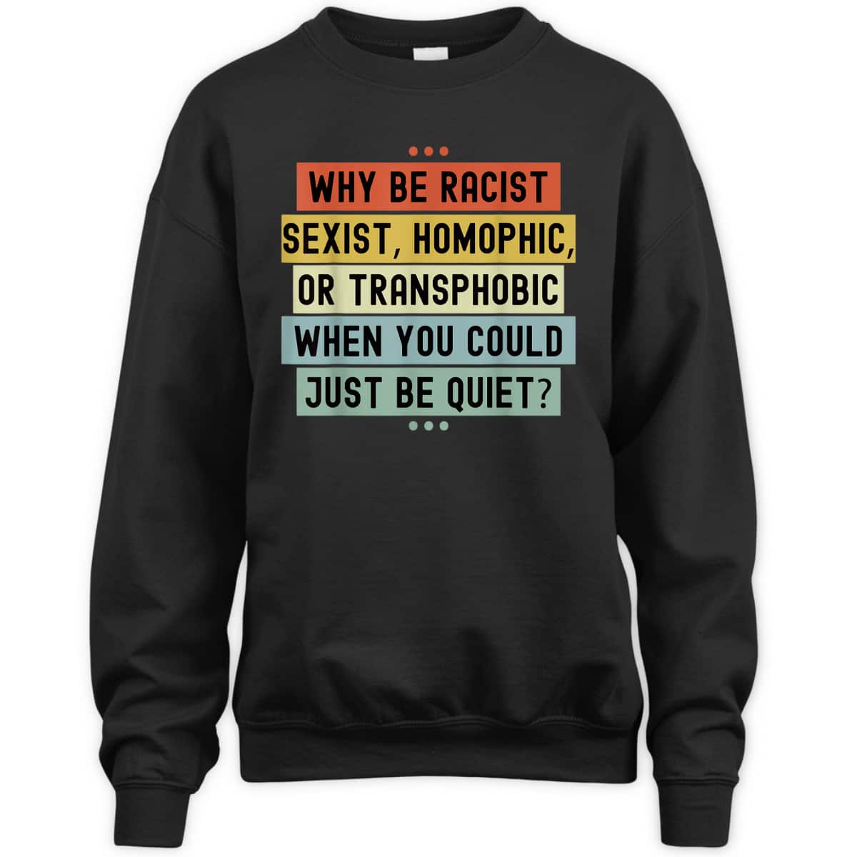 Why Be Racist Sexist Racial Equality Stop Racism Vintage T-Shirt