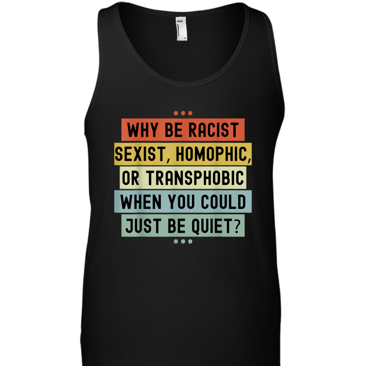 Why Be Racist Sexist Racial Equality Stop Racism Vintage T-Shirt