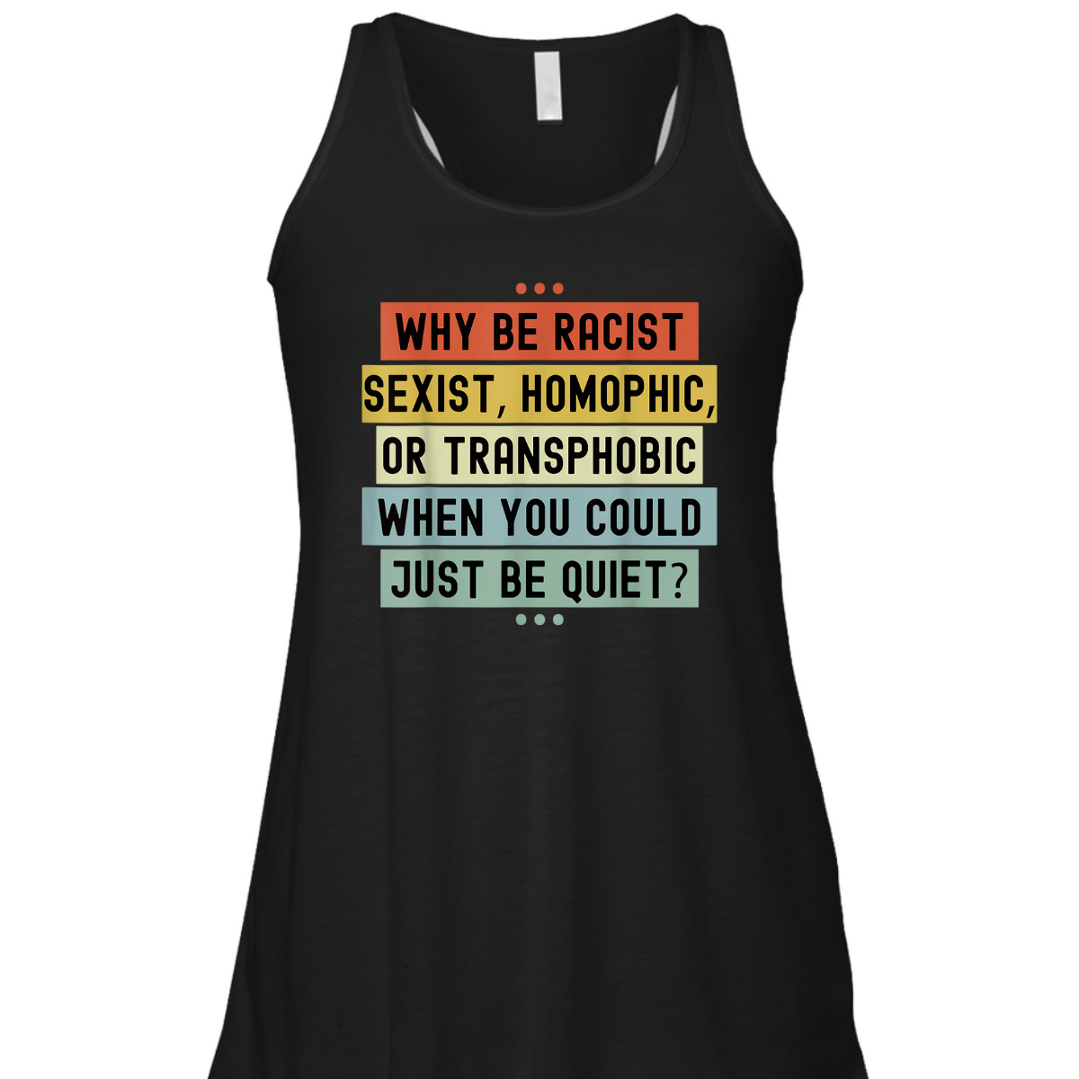 Why Be Racist Sexist Racial Equality Stop Racism Vintage T-Shirt Why Be Racist Sexist Racial Equality Stop Racism Vintage T-Shirt