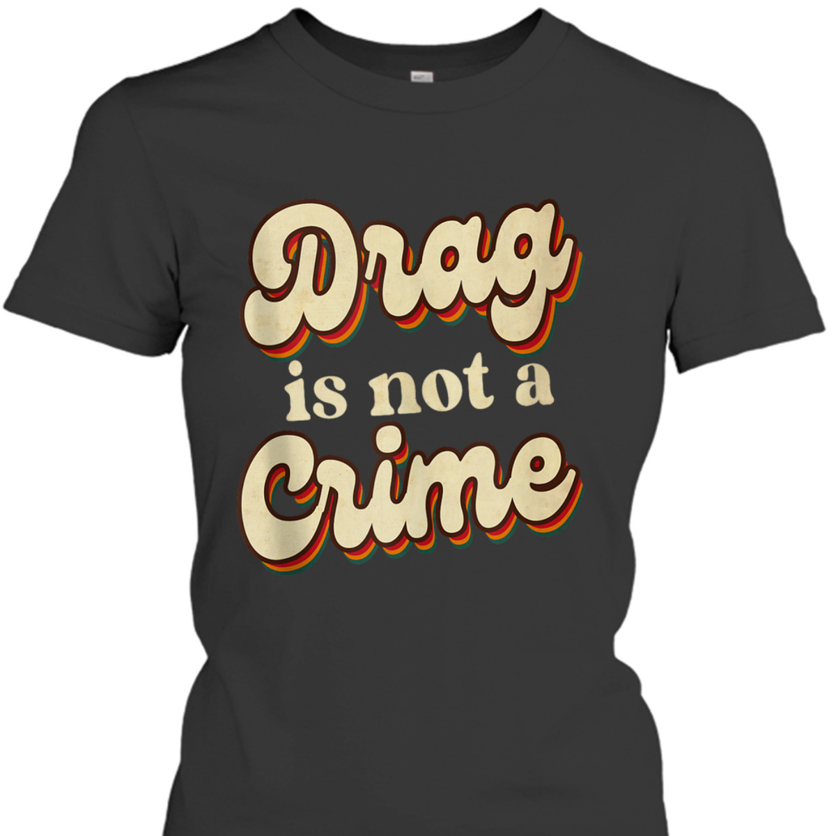 Drag Is Not A Crime LGBT Gay Pride Equality Retro Groovy T-Shirt