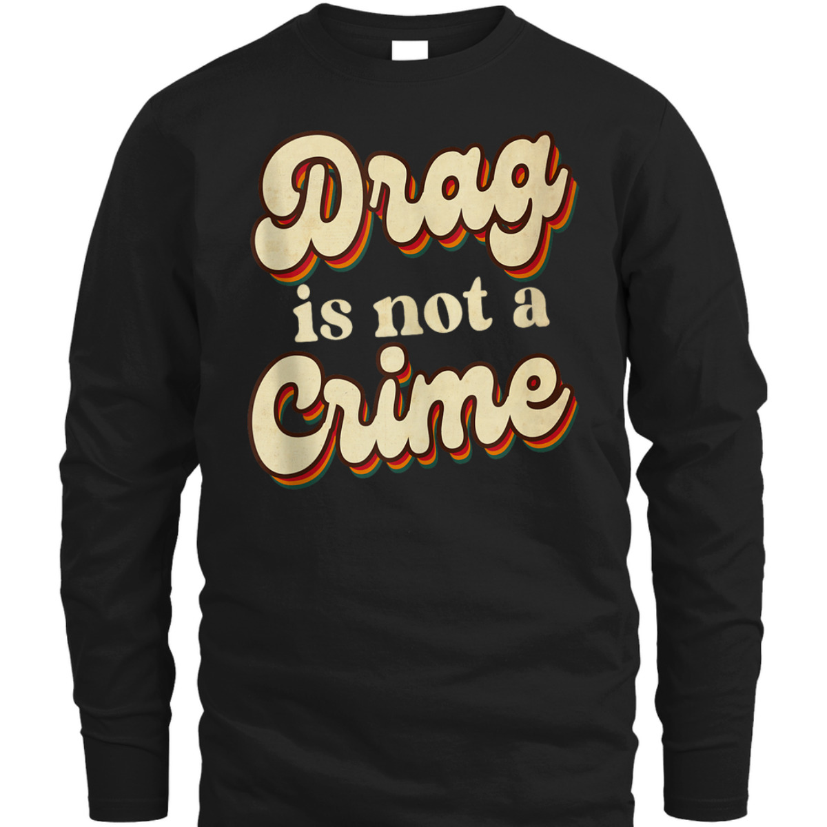 Drag Is Not A Crime LGBT Gay Pride Equality Retro Groovy T-Shirt Drag Is Not A Crime LGBT Gay Pride Equality Retro Groovy T-Shirt