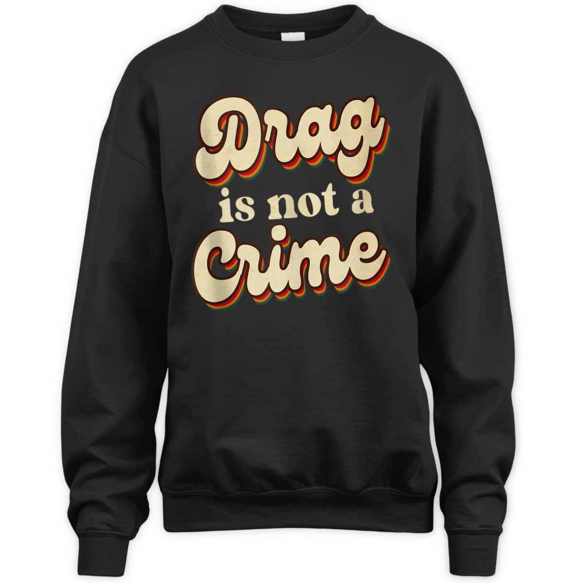 Drag Is Not A Crime LGBT Gay Pride Equality Retro Groovy T-Shirt