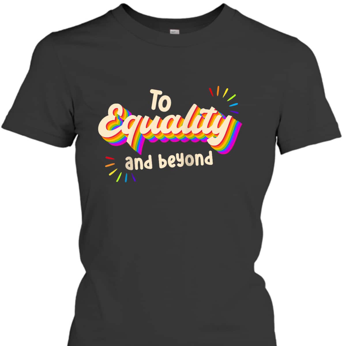 To Equality And Beyond LGBTQ Gay Lesbian Pride T-Shirt