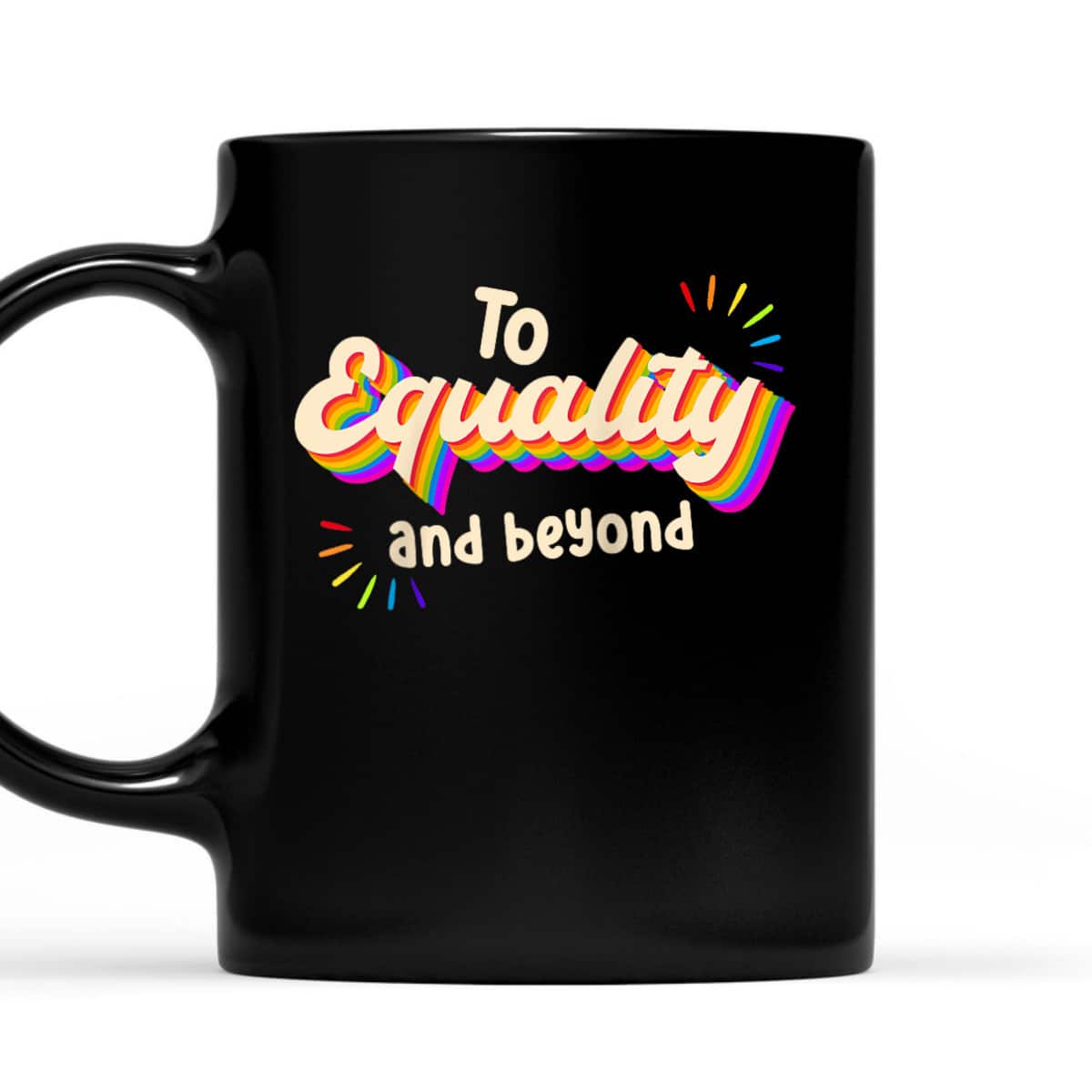 To Equality And Beyond LGBTQ Gay Lesbian Pride T-Shirt To Equality And Beyond LGBTQ Gay Lesbian Pride T-Shirt