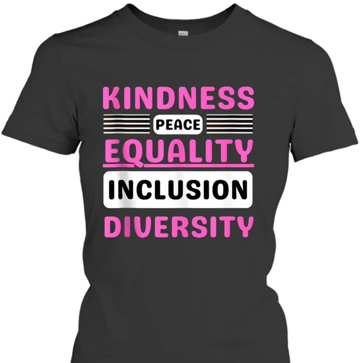 Kindness Peace Equality Inclusion Diversity Pride T-Shirt