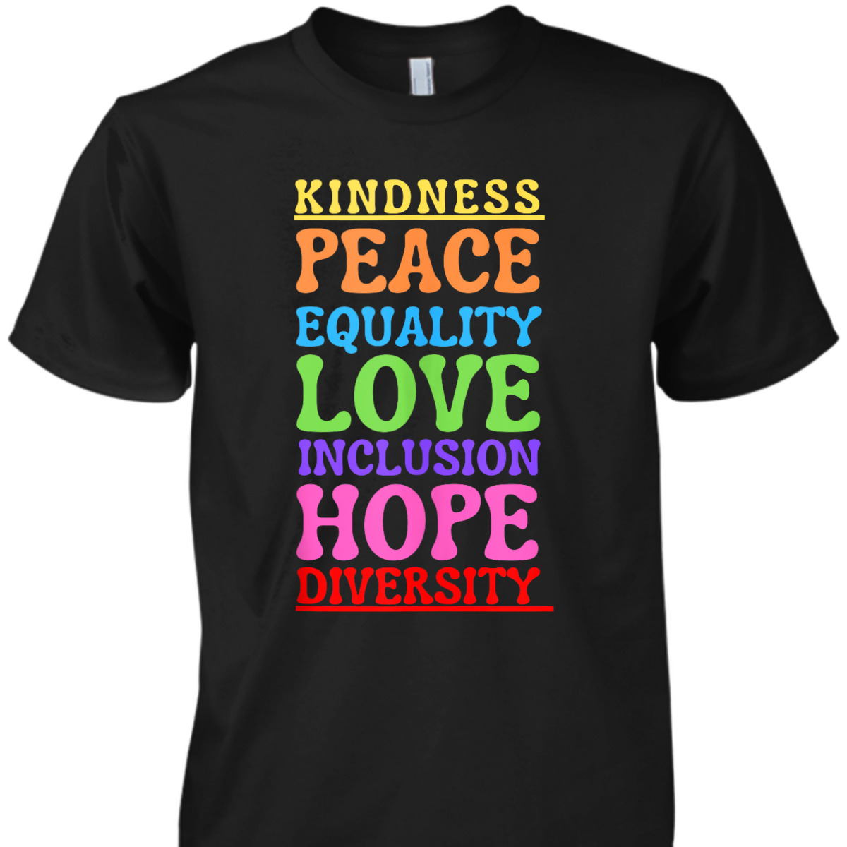 Kindness Peace Equality Love Inclusion Hope Diversity T-Shirt Kindness Peace Equality Love Inclusion Hope Diversity T-Shirt