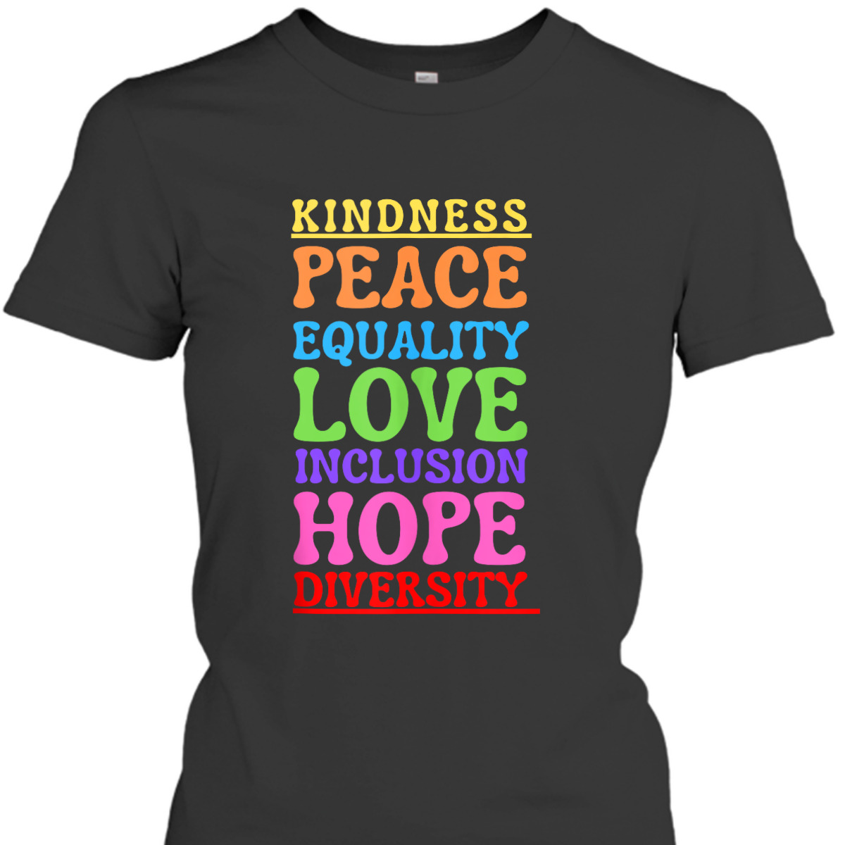 Kindness Peace Equality Love Inclusion Hope Diversity T-Shirt