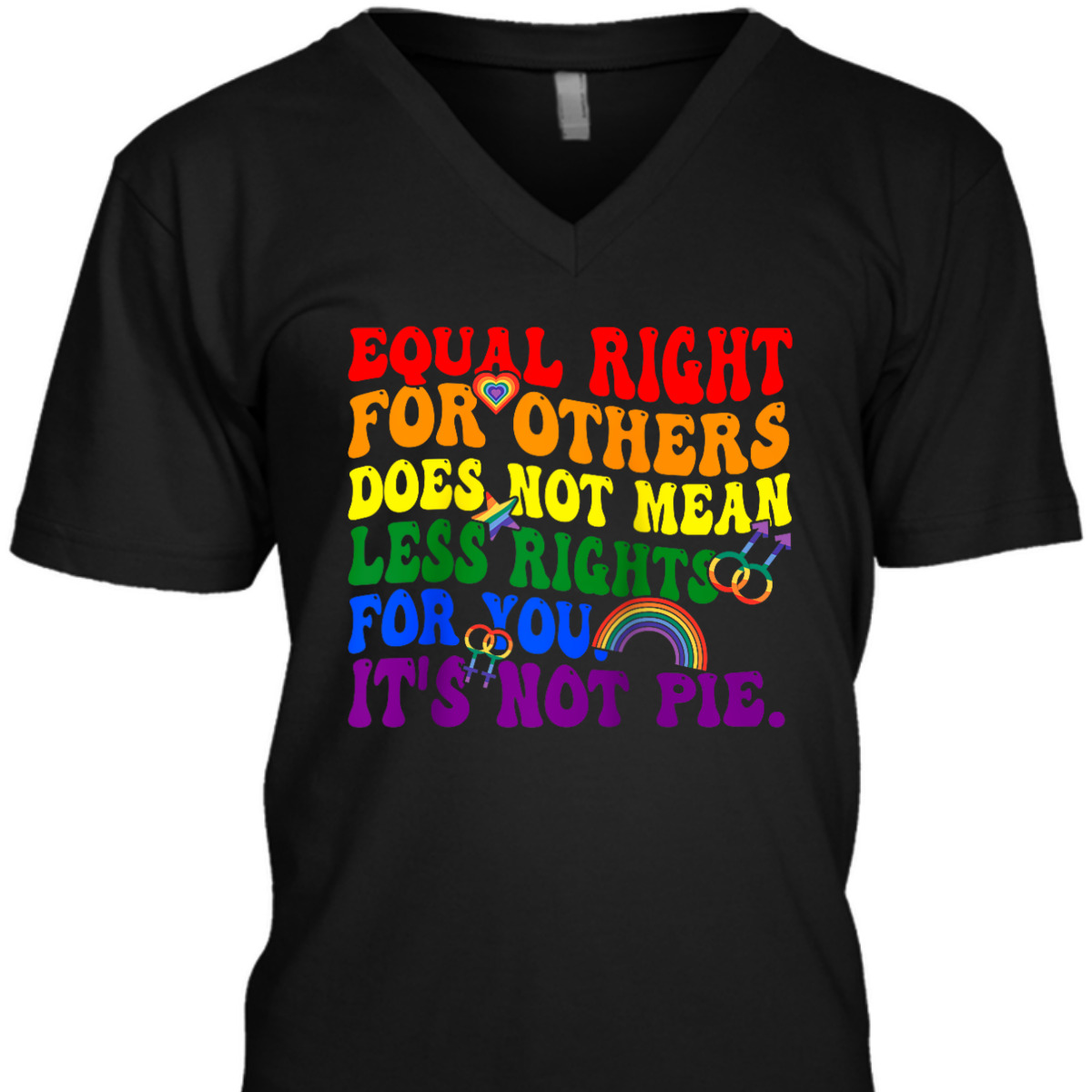 Equality - Equal Rights For Others It's Not Pie Rainbow LGBT T-Shirt