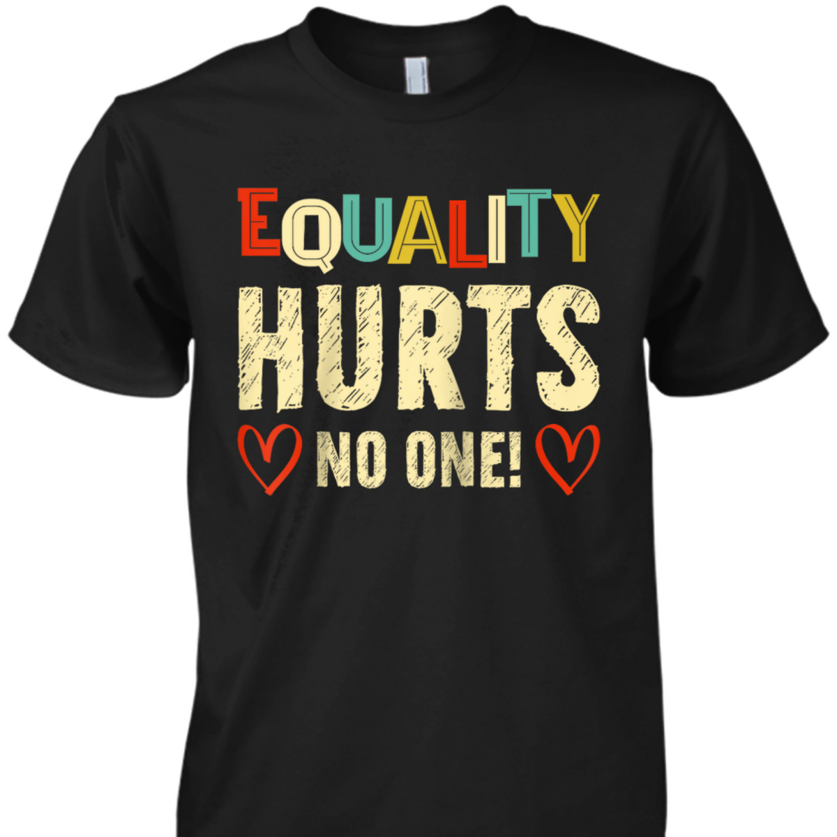 Equality Hurts No One Rights Equality T-Shirt