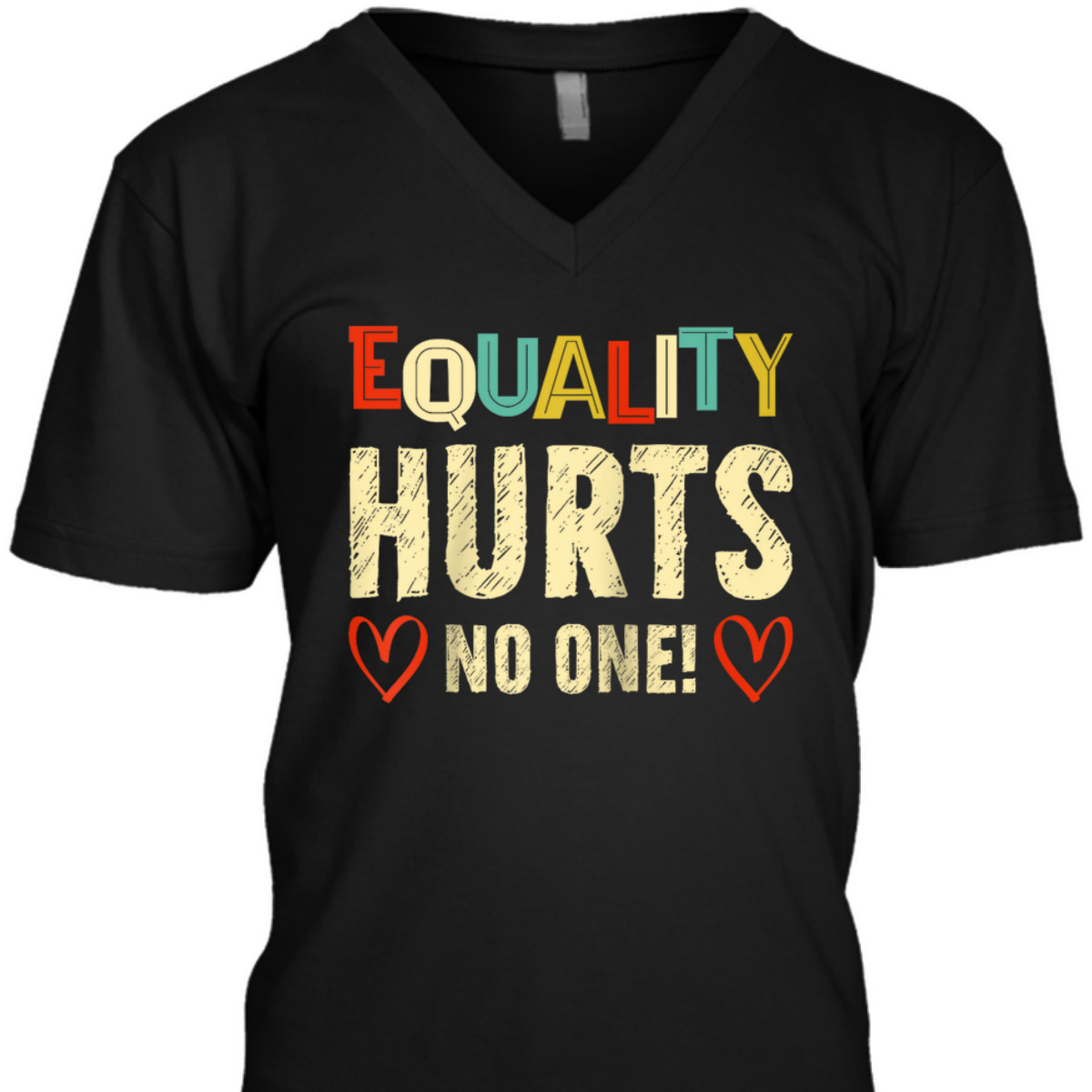 Equality Hurts No One Rights Equality T-Shirt Equality Hurts No One Rights Equality T-Shirt