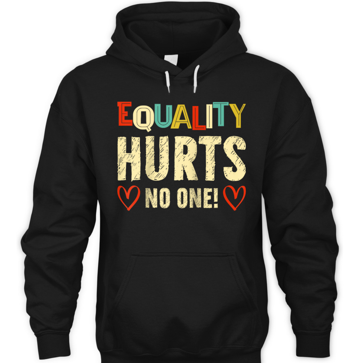 Equality Hurts No One Rights Equality T-Shirt Equality Hurts No One Rights Equality T-Shirt