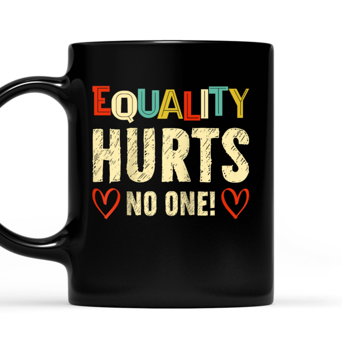 Equality Hurts No One Rights Equality T-Shirt
