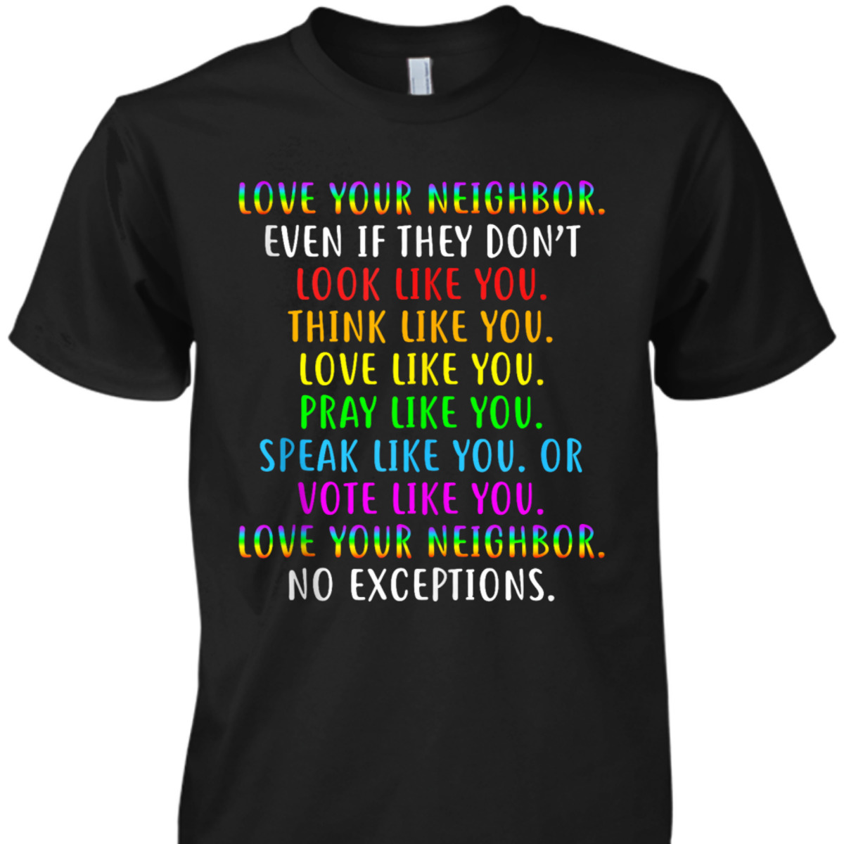 Love All Thy Neighbors Social Justice Equality Anti-Racism T-Shirt