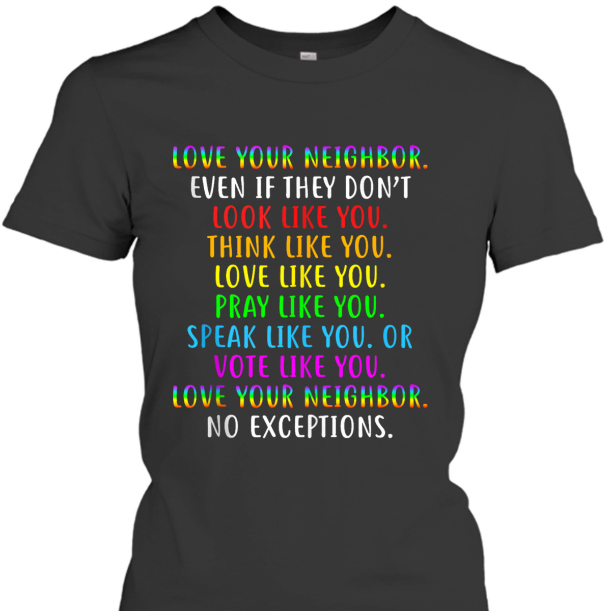 Love All Thy Neighbors Social Justice Equality Anti-Racism T-Shirt