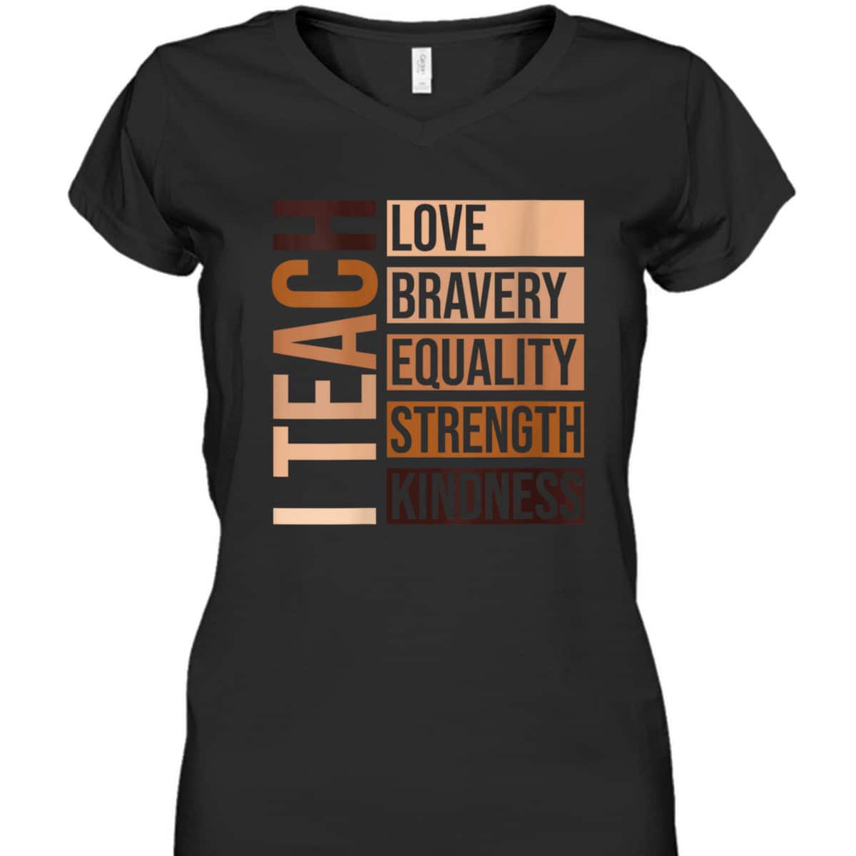 Womens I Teach Bravery Love Equality Strength Kindness Melanin T-Shirt