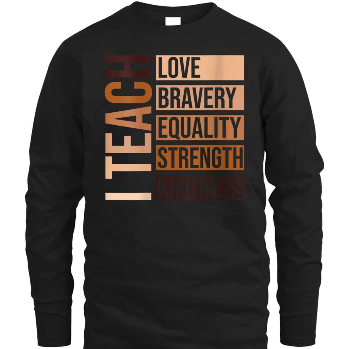Womens I Teach Bravery Love Equality Strength Kindness Melanin T-Shirt Womens I Teach Bravery Love Equality Strength Kindness Melanin T-Shirt