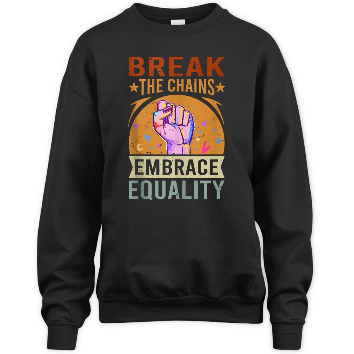 Break The Chains Embrace Equality - Equality T-Shirt