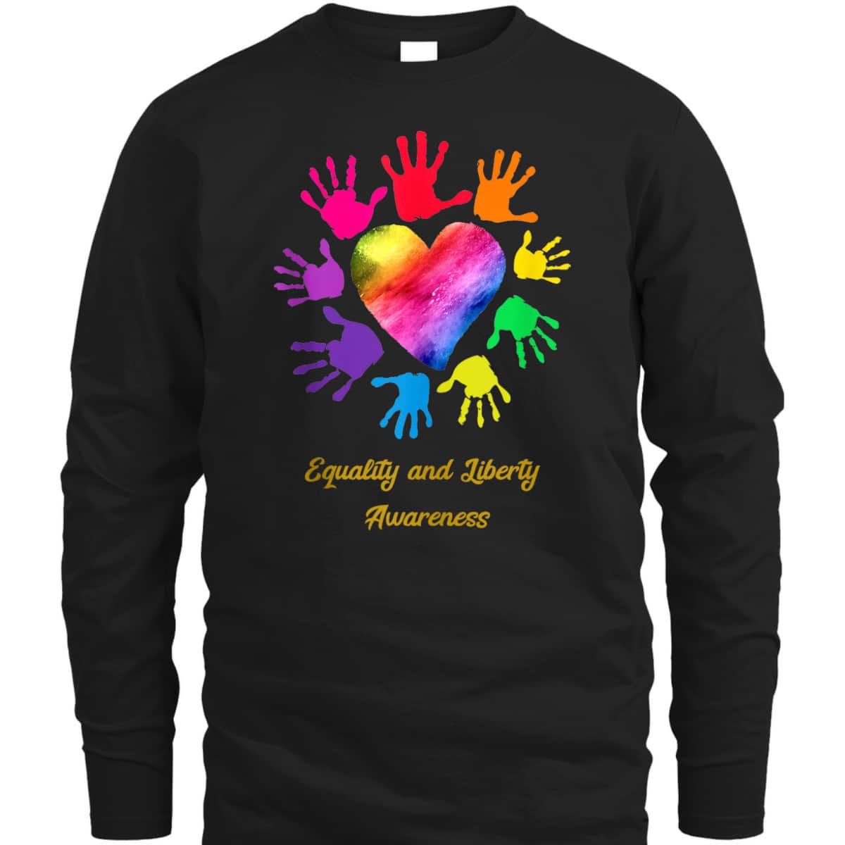 Equality And Liberty Awareness Colored Hands T-Shirt