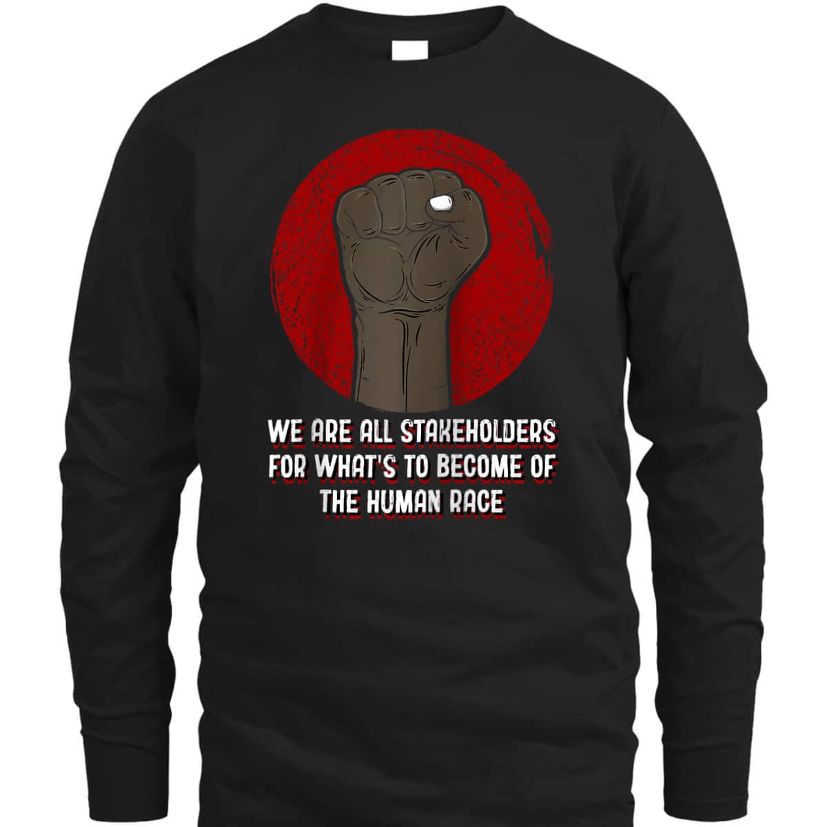 We Are All Stakeholders Independence Anti Racist Freedom T-Shirt