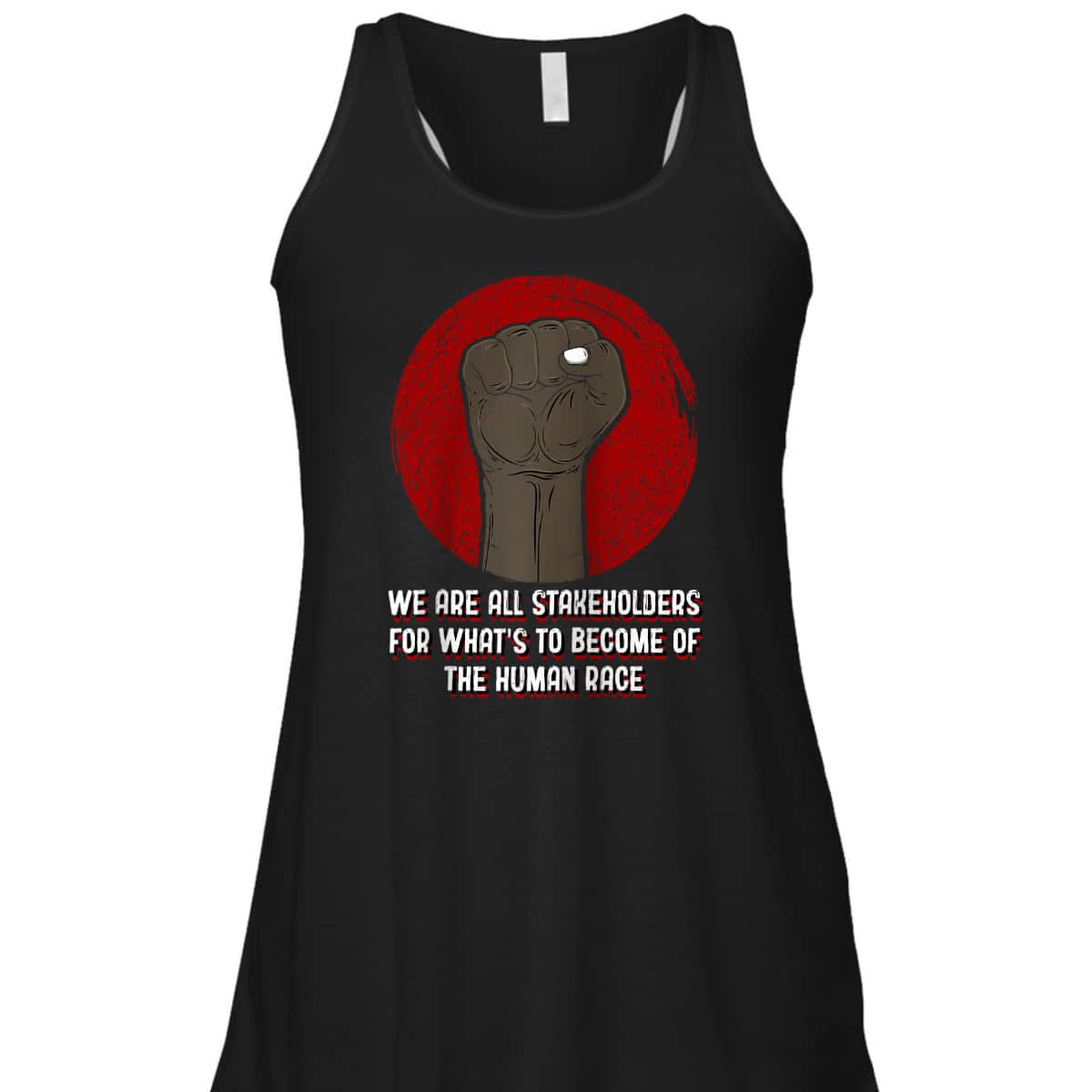 We Are All Stakeholders Independence Anti Racist Freedom T-Shirt