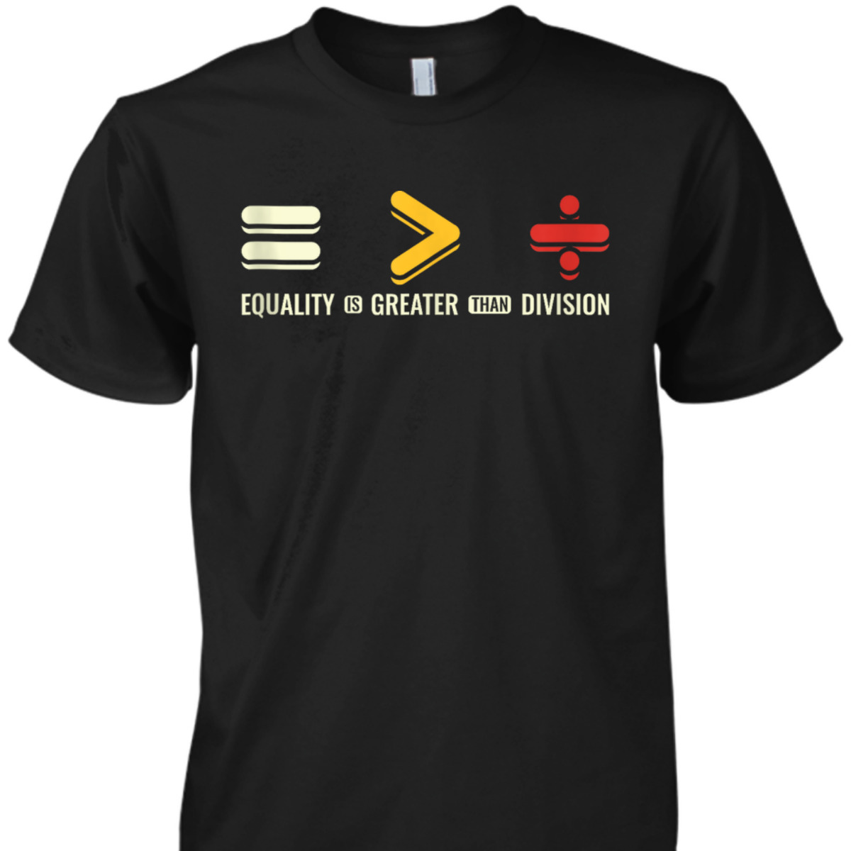Equality Is Greater Than Division Human Rights Day T-Shirt