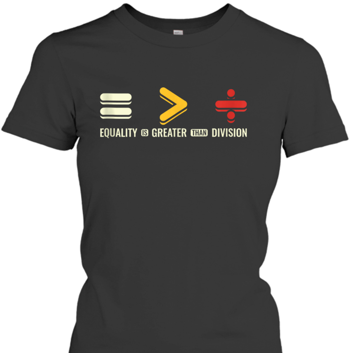 Equality Is Greater Than Division Human Rights Day T-Shirt
