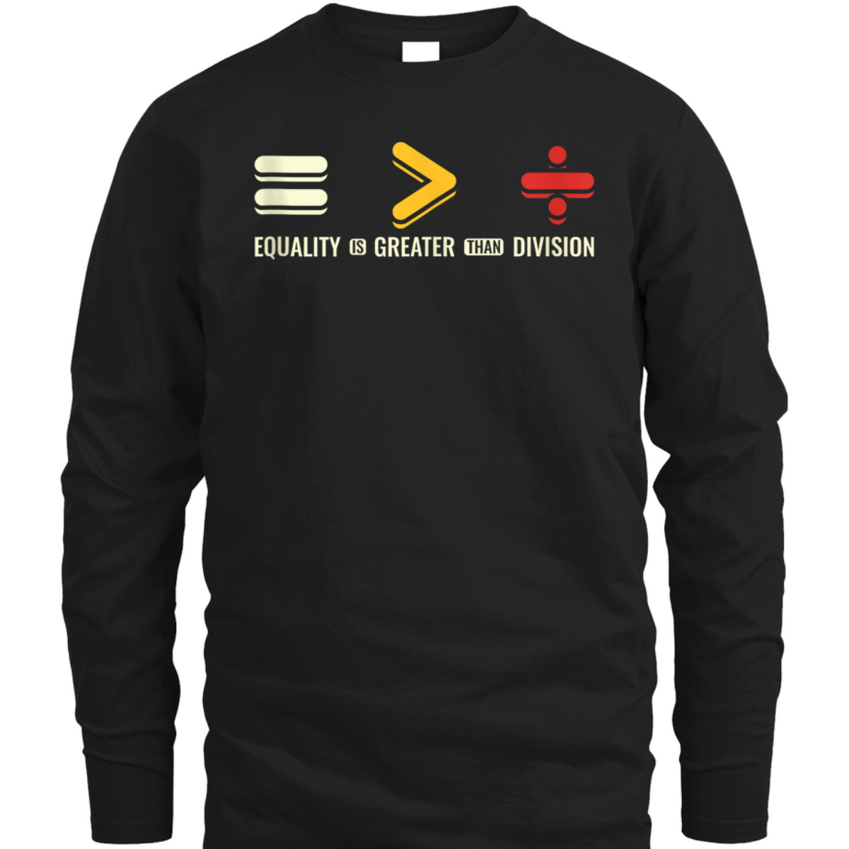 Equality Is Greater Than Division Human Rights Day T-Shirt