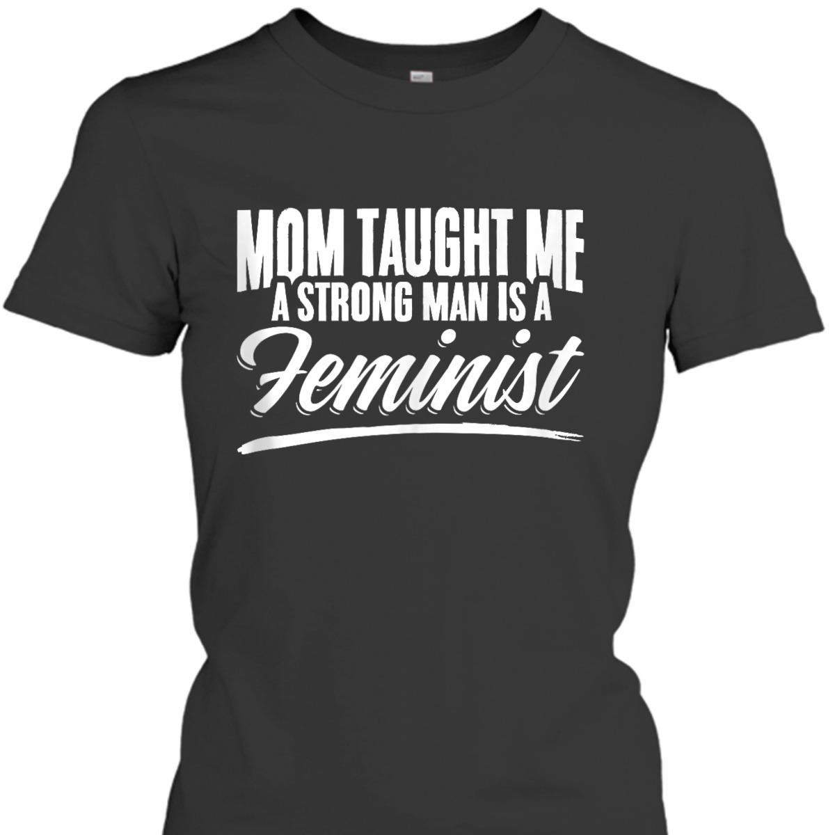 Mom Taught Me Equal Rights Women Equality Feminism Feminist T-Shirt