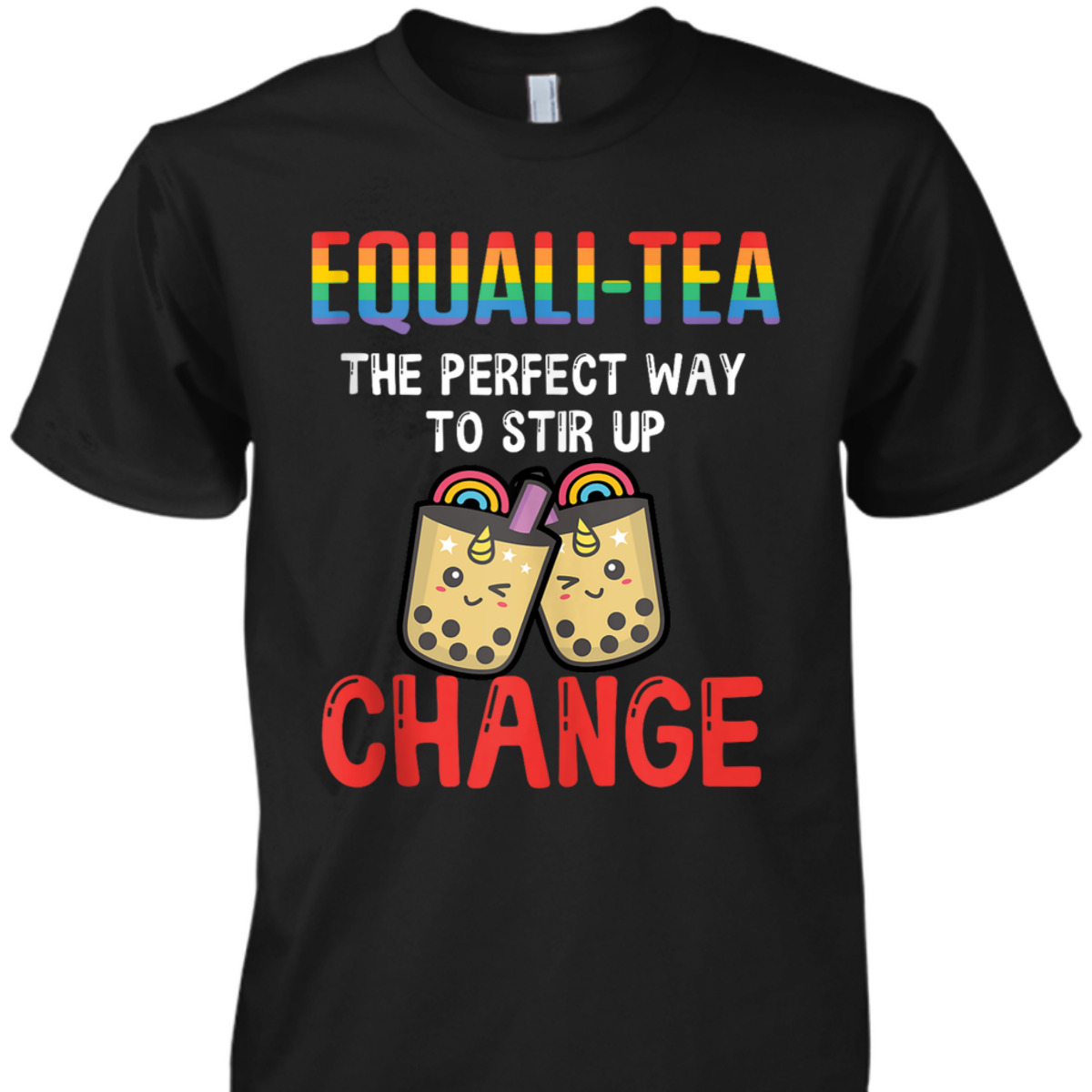 Equali-Tea The Perfect Way To Stir Up Change T-Shirt Equali-Tea The Perfect Way To Stir Up Change T-Shirt