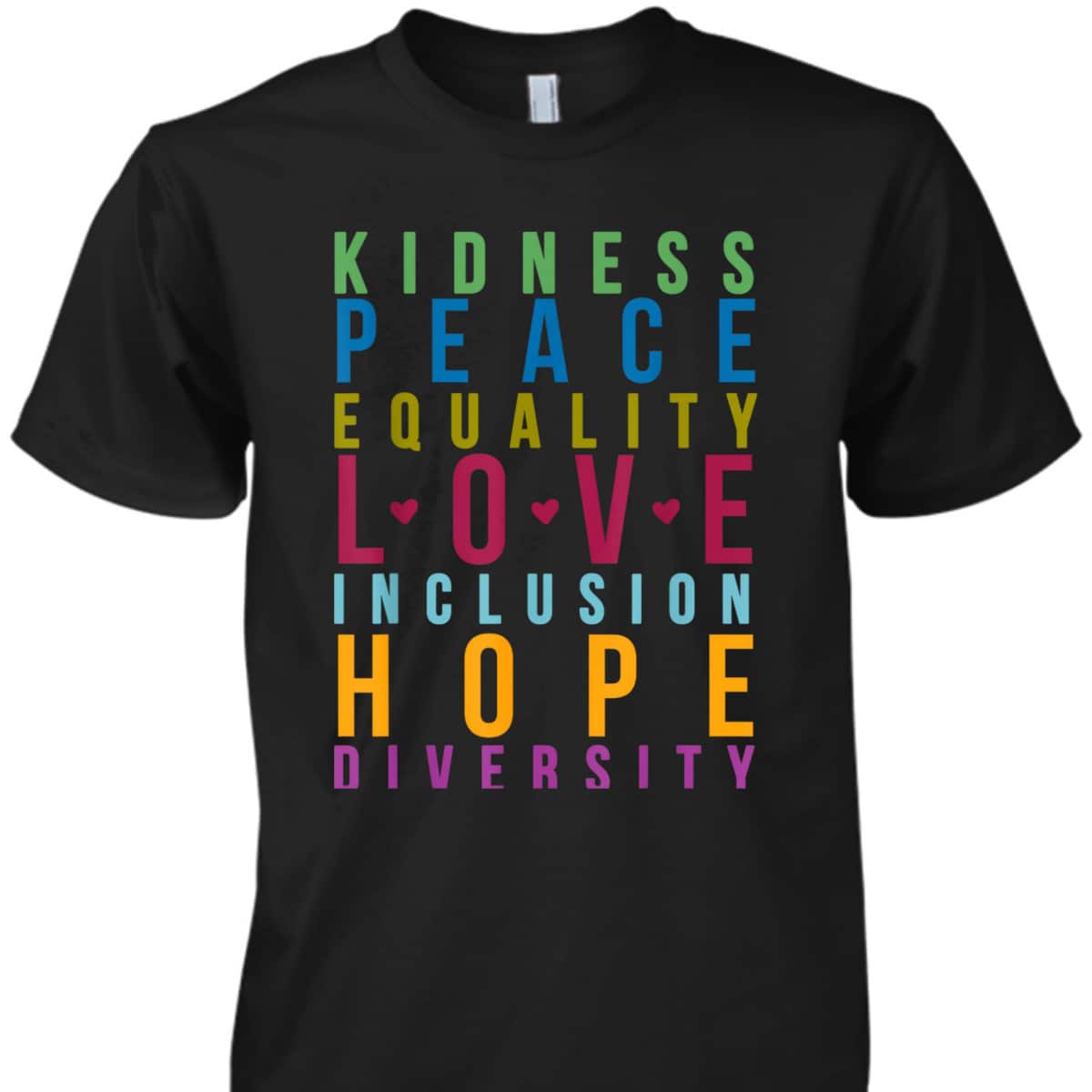 Peace Love Inclusion Equality Diversity Funny Colors T-Shirt