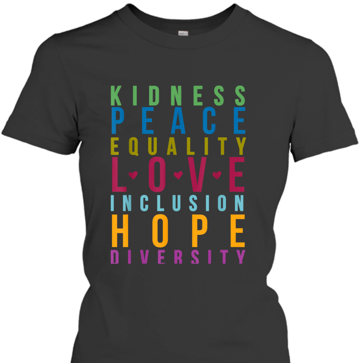 Peace Love Inclusion Equality Diversity Funny Colors T-Shirt