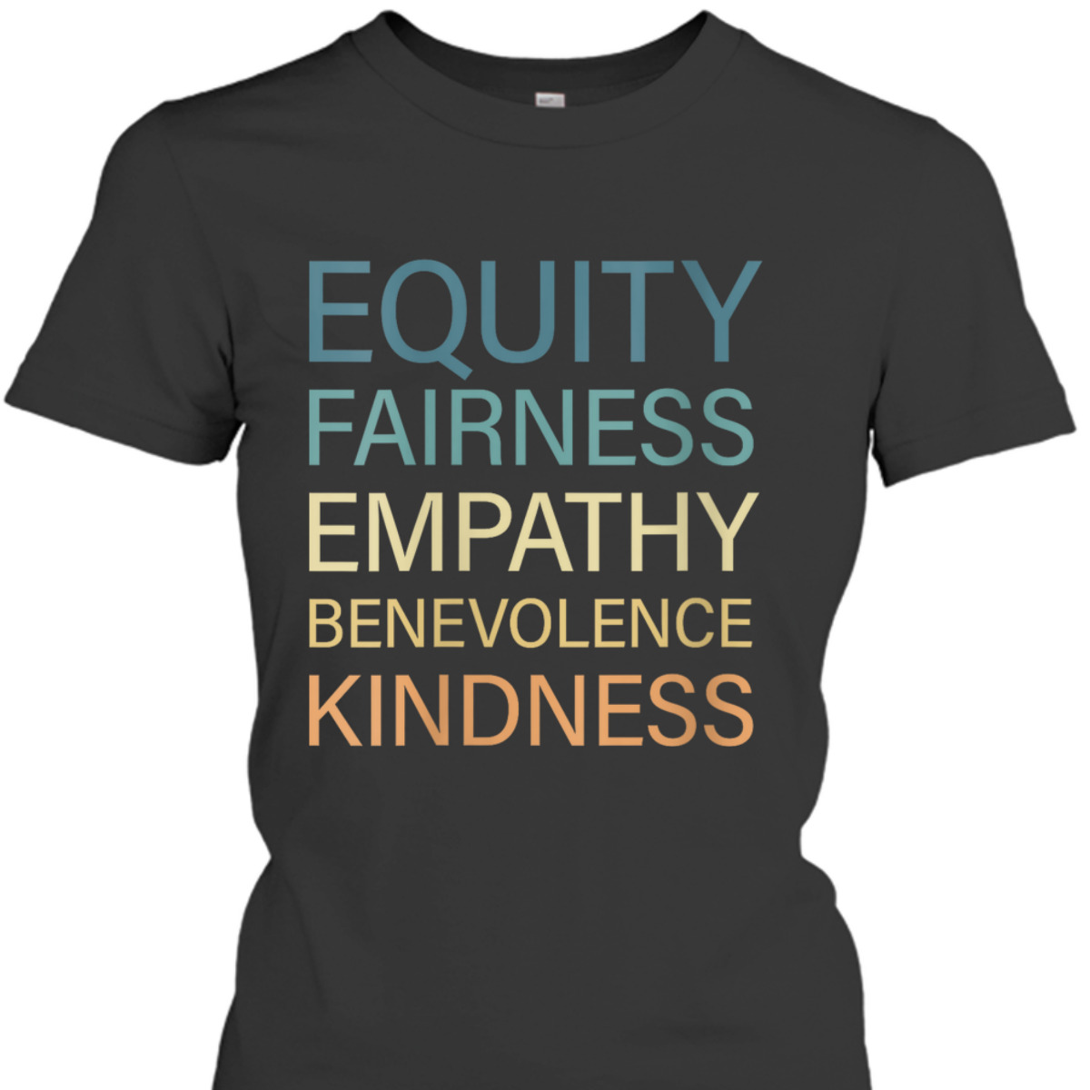 Womens Equality Fairness Empathy Benevolence Kindness T-Shirt