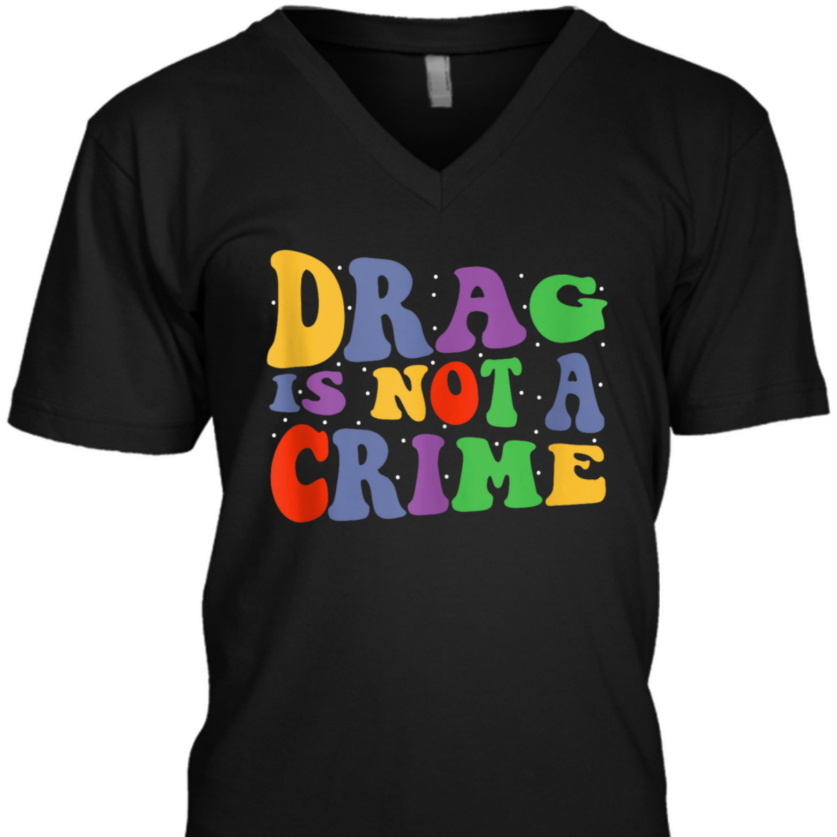Drag Is Not A Crime Equality Drag Queen T-Shirt
