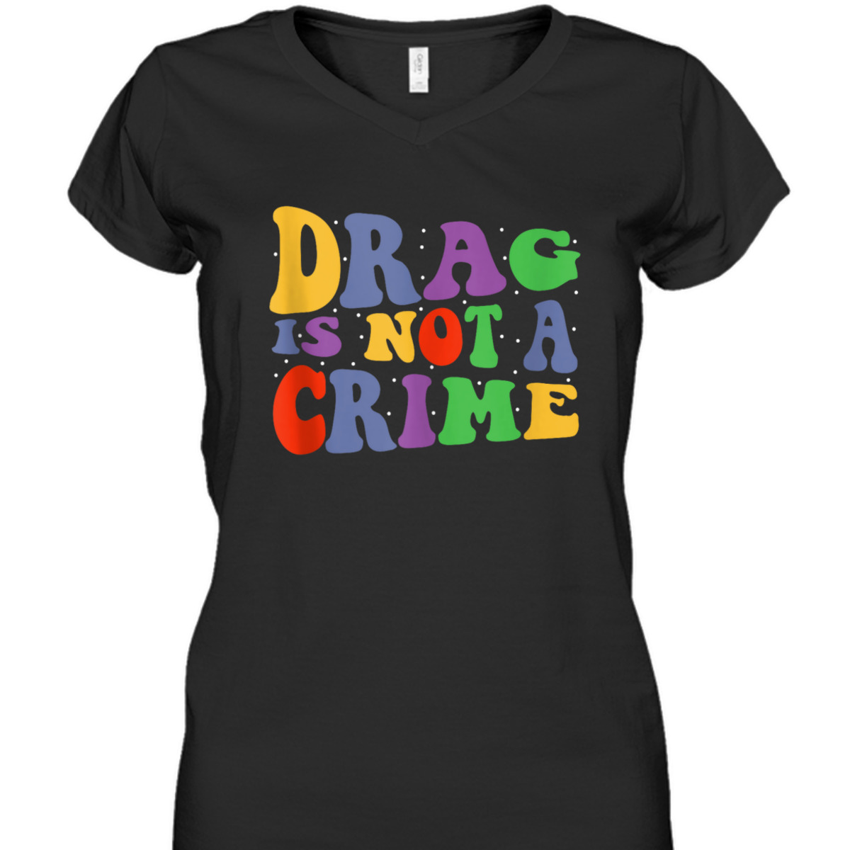 Drag Is Not A Crime Equality Drag Queen T-Shirt