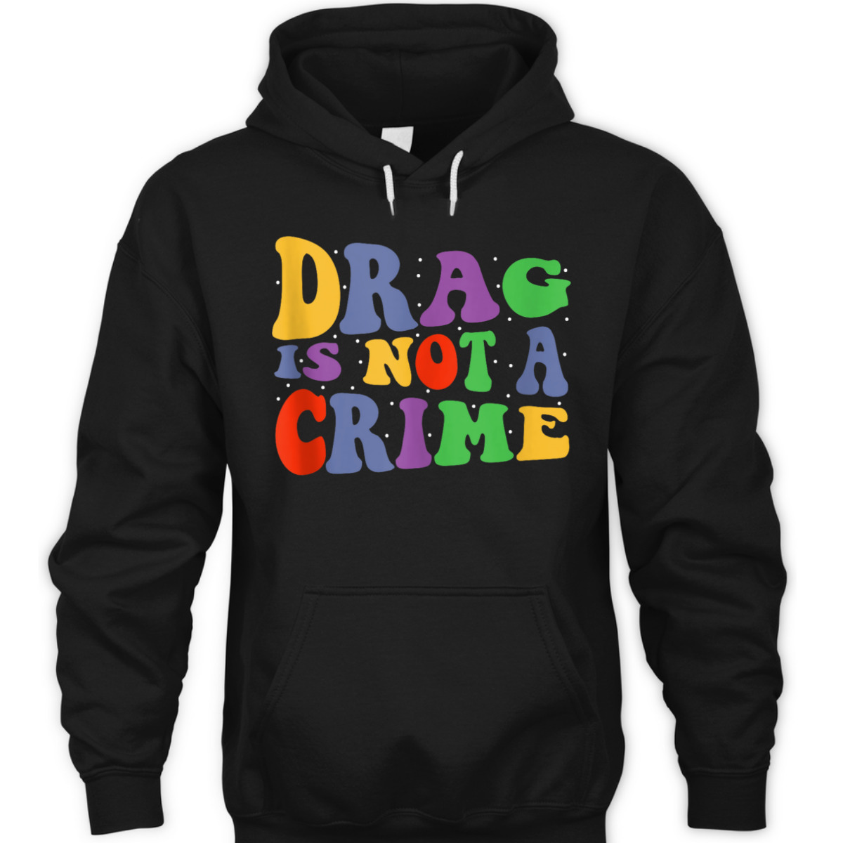 Drag Is Not A Crime Equality Drag Queen T-Shirt
