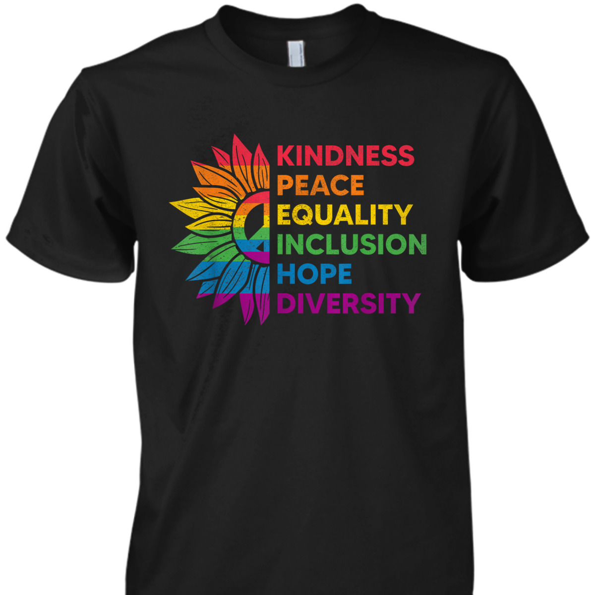 Kindness Peace Equality Inclusion Hope Diversity Gay Pride T-Shirt