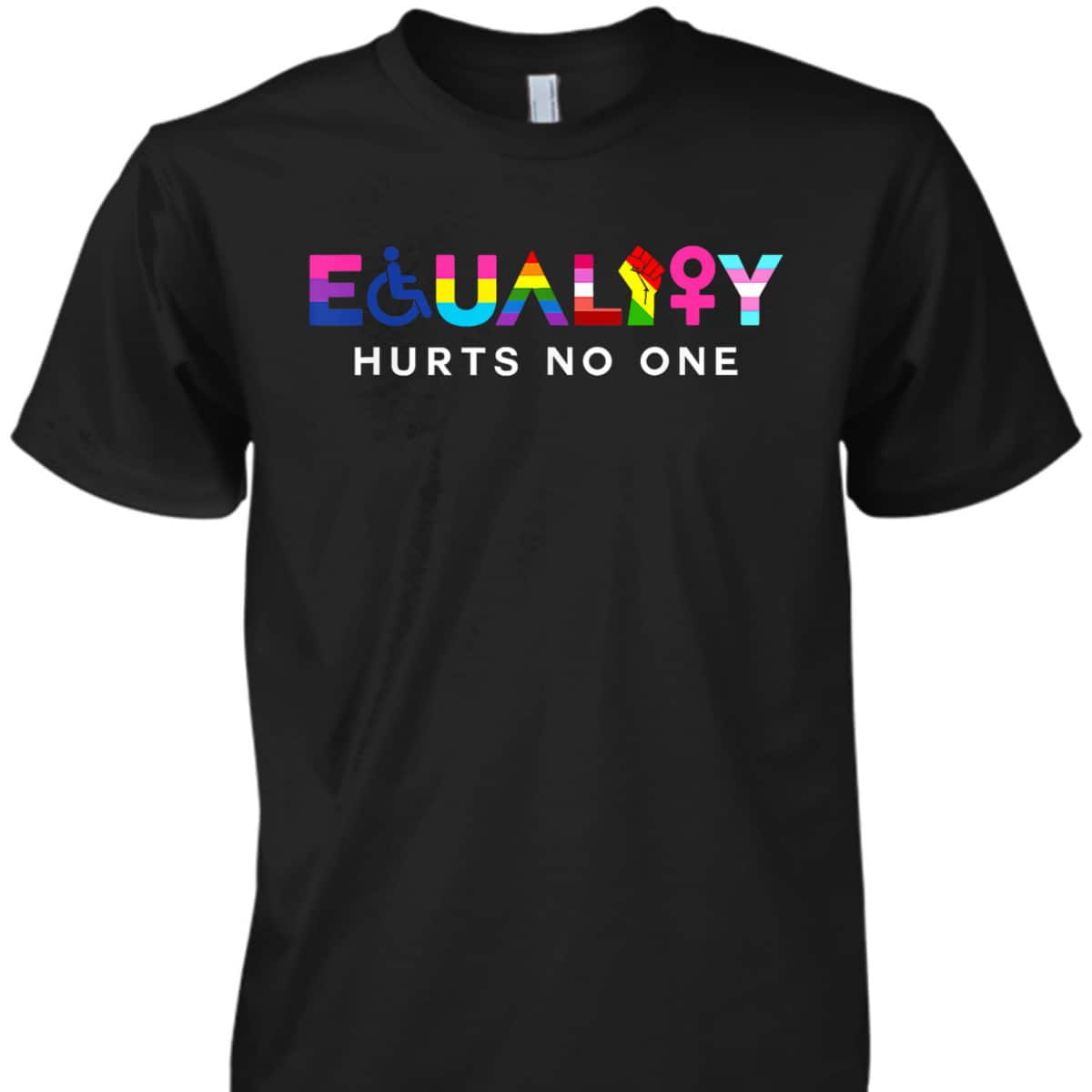 Equality Hurts No One LGBT Black Disabled Women Right Kind T-Shirt Equality Hurts No One LGBT Black Disabled Women Right Kind T-Shirt