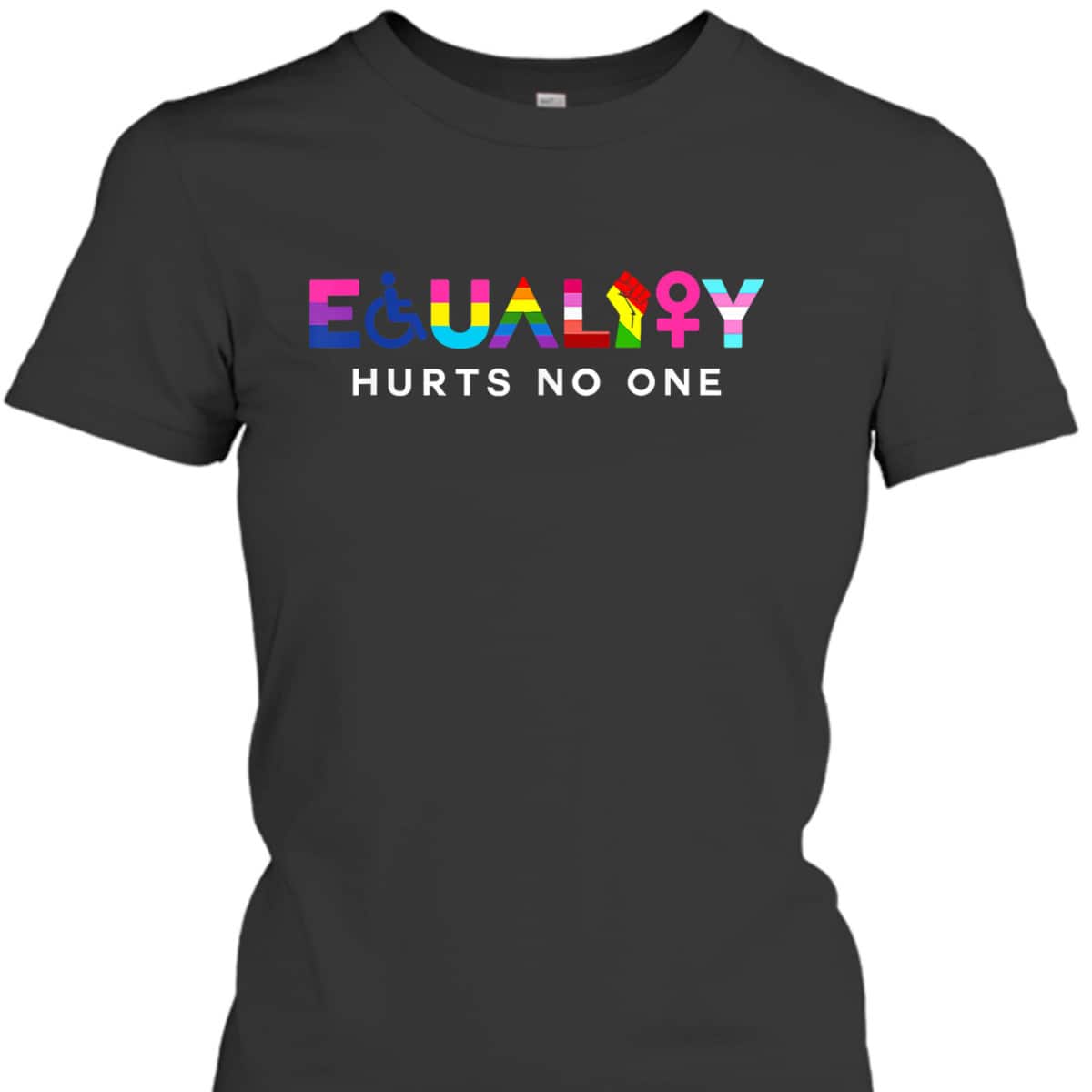 Equality Hurts No One LGBT Black Disabled Women Right Kind T-Shirt Equality Hurts No One LGBT Black Disabled Women Right Kind T-Shirt