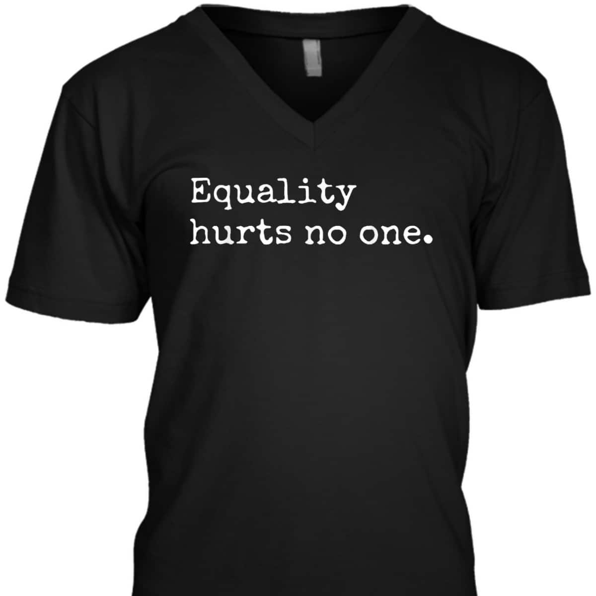 Equality Hurts No One, Equal Rights, Hurts No One T-Shirt