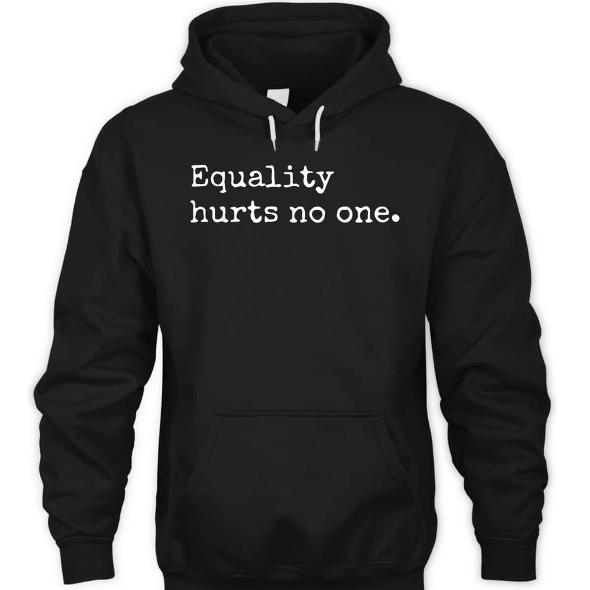 Equality Hurts No One, Equal Rights, Hurts No One T-Shirt