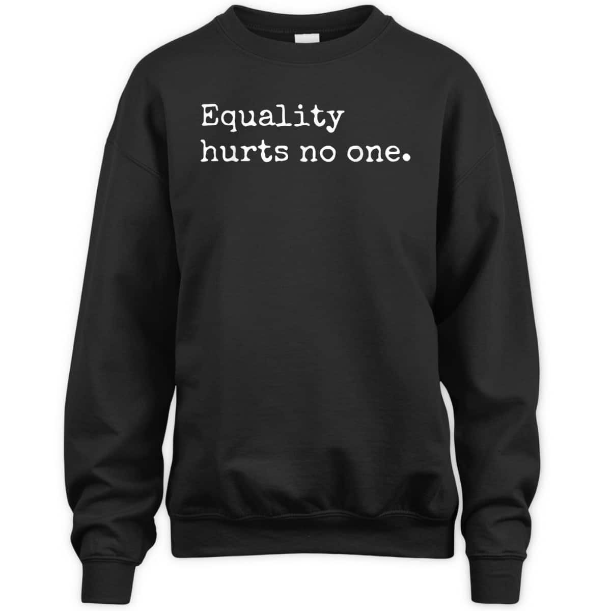 Equality Hurts No One, Equal Rights, Hurts No One T-Shirt