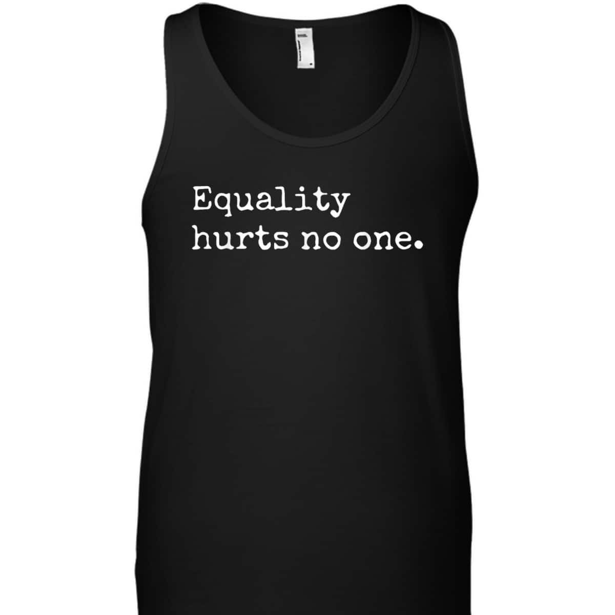 Equality Hurts No One, Equal Rights, Hurts No One T-Shirt