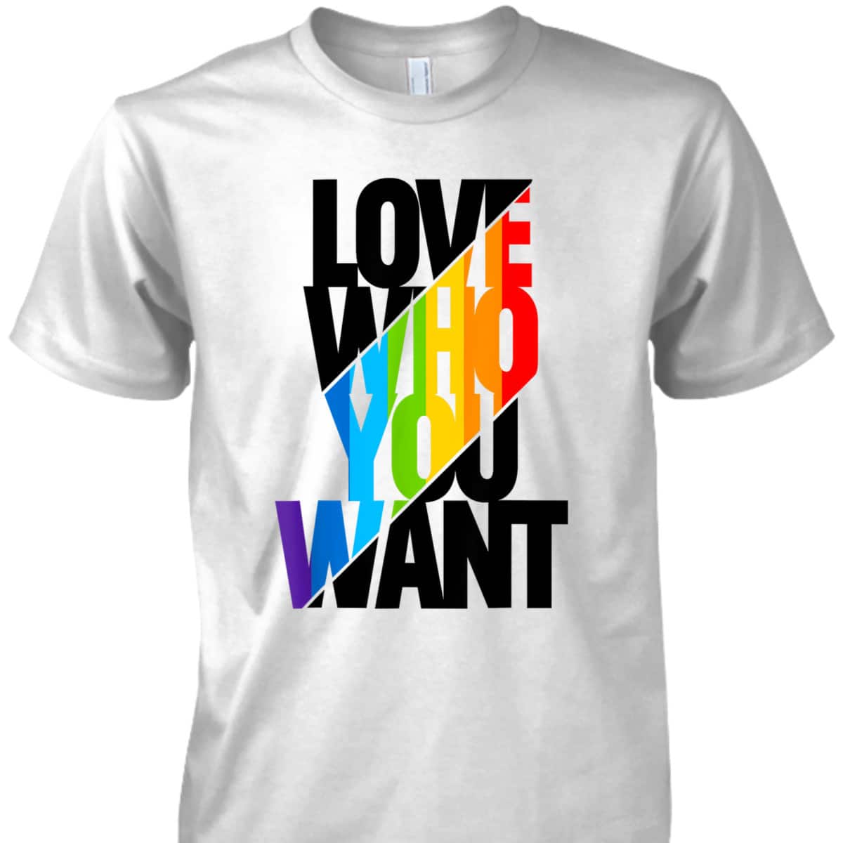 Love Who You Want Rainbow LGBT Pride Equality Love Is Love T-Shirt