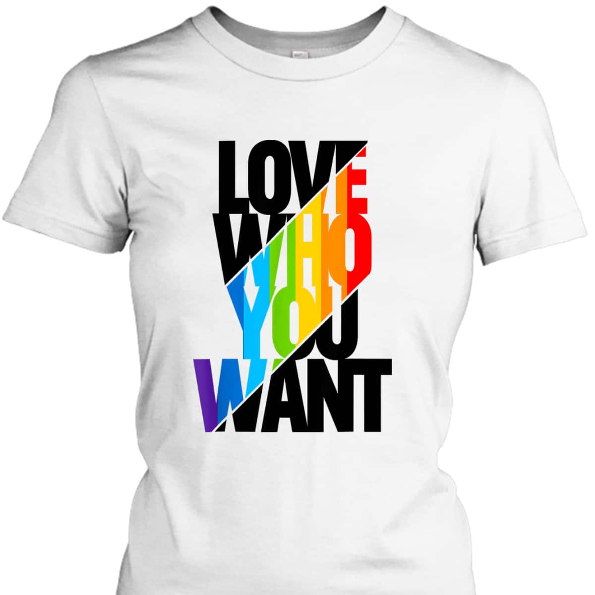Love Who You Want Rainbow LGBT Pride Equality Love Is Love T-Shirt