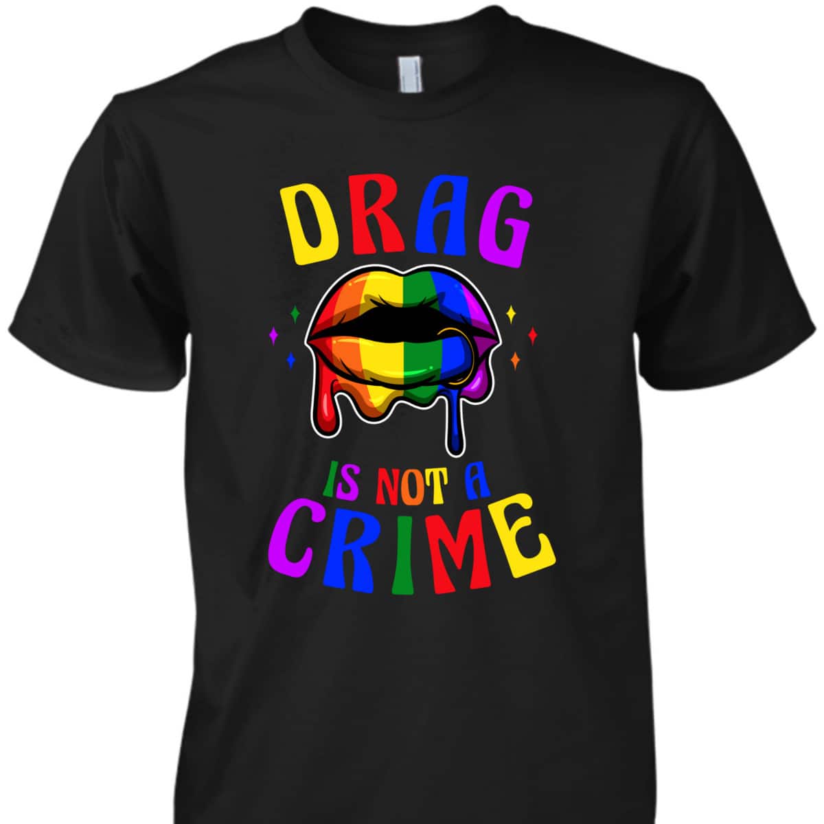 Drag Is Not A Crime LGBT Pride Equality Queen T-Shirt
