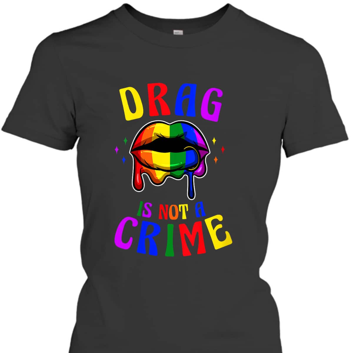Womens Drag Is Not A Crime LGBT Pride Equality Queen T-Shirt Womens Drag Is Not A Crime LGBT Pride Equality Queen T-Shirt