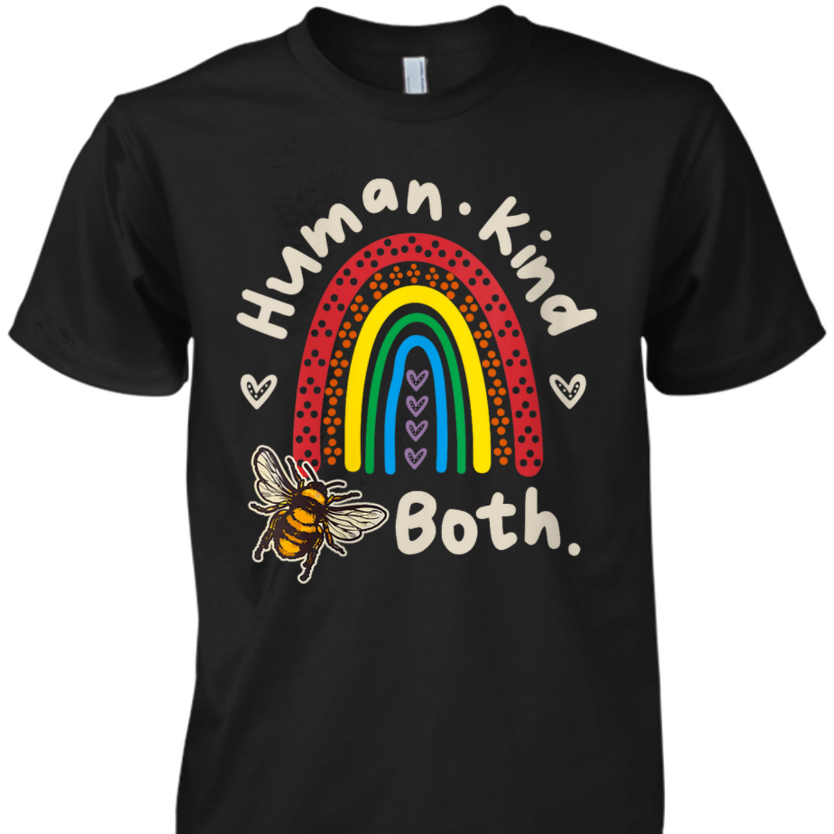 Womens Human Kind Be Both Bee Human & Kind Equality Motivational T-Shirt Womens Human Kind Be Both Bee Human & Kind Equality Motivational T-Shirt